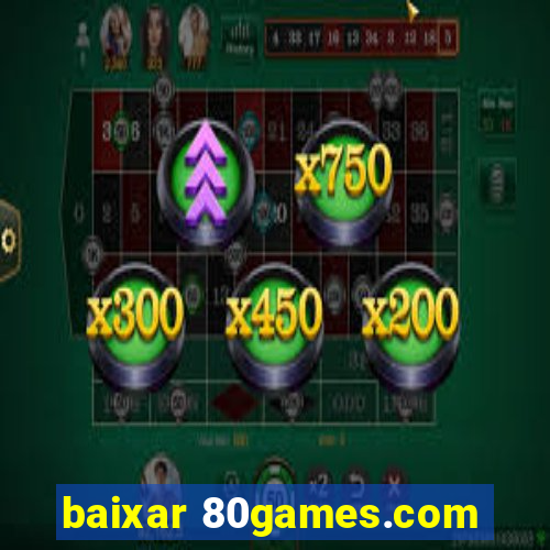 baixar 80games.com